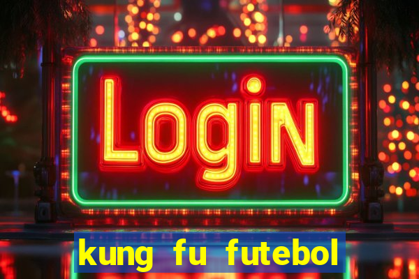 kung fu futebol clube online dublado